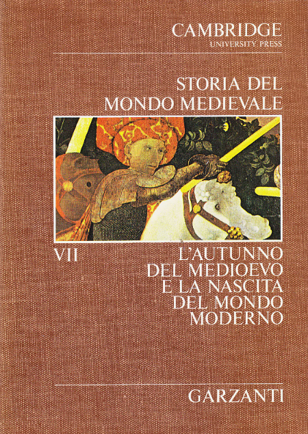 STORIA DEL MONDO MEDIEVALE. L'AUTUNNO DEL MEDIOEVO E LA NASCITA  DEL MONDO MODERNO. VOLUME VII.